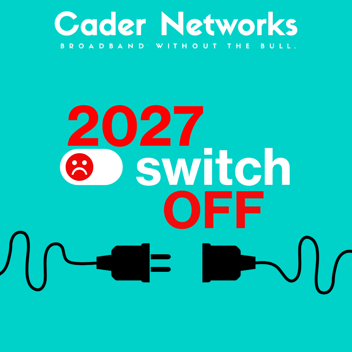 Cader Networks 2027 Switch Off